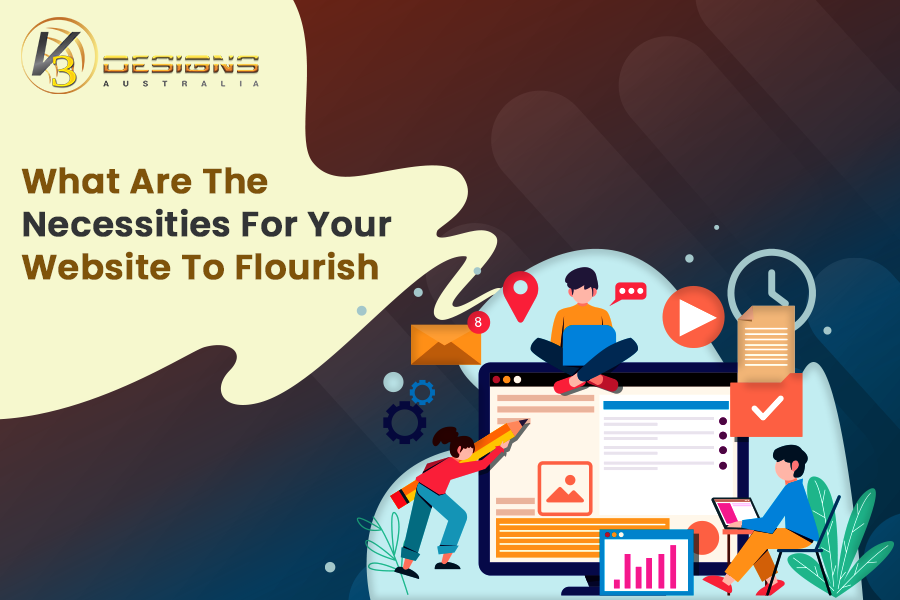 What Are The Necessities For Your Website To Flourish