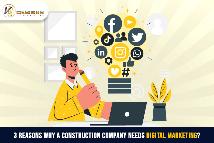 3 Reasons Why A Construction Company Needs Digital Marketing?