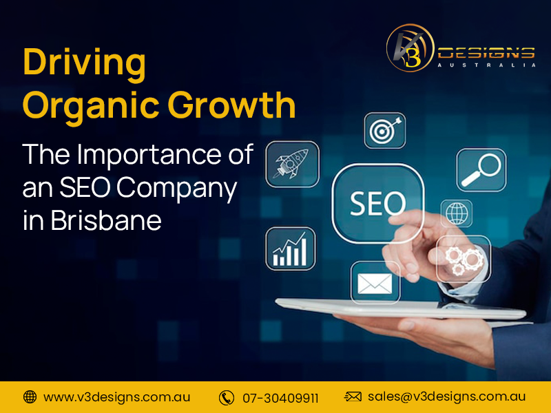Driving Organic Growth: The Importance Of An SEO Company In Brisbane
